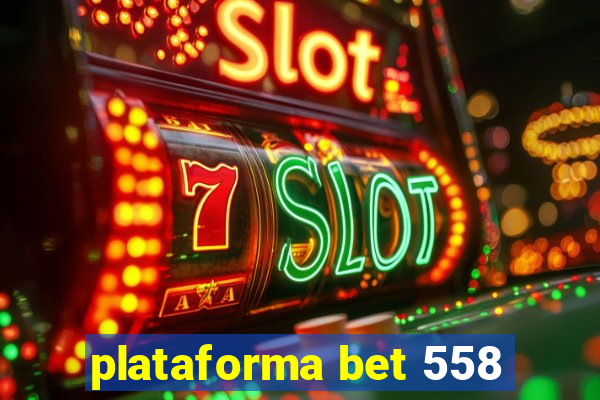 plataforma bet 558